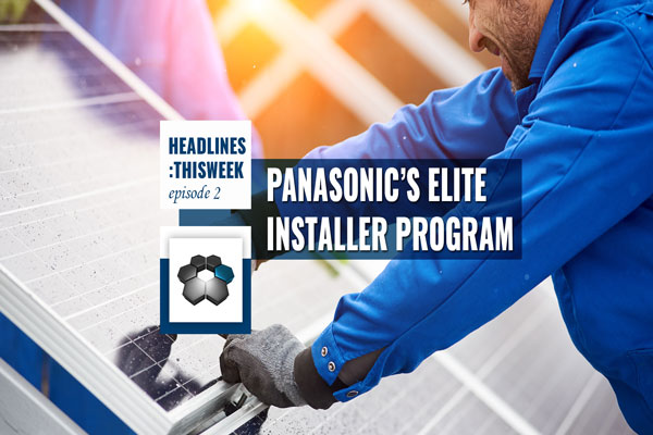 The Panasonic Elite Installer Program, and its numerous benefits to solar professionals | Headlines ThisWeek
