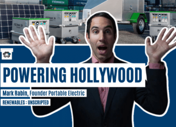 Powering Hollywood with Mark Rabin, Founder of Portable Electric — Episode 3.0 RENEWABLES : UNSCRIPTED