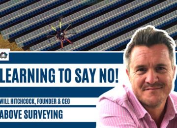 Learning how to say “No!” with Will Hitchcock, Founder of Above Surveying—RENEWABLES : UNSCRIPTED